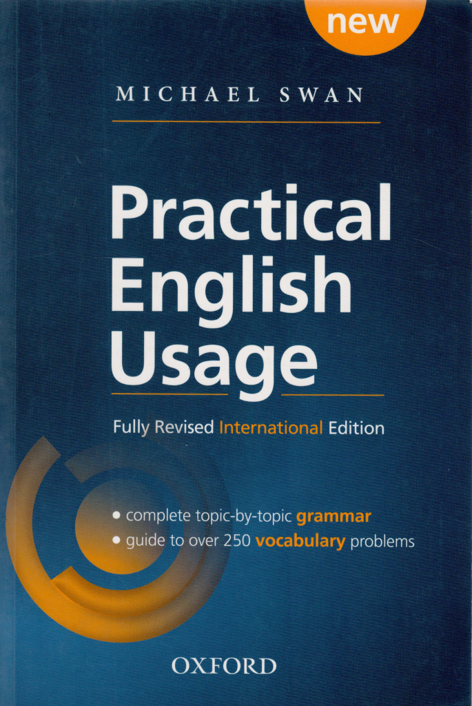 Swan practical english usage. English Practice. How to teach pronunciation by Gerald Kelly. Swan, Michael. Practical English usage. Oxford: Oxford University Press, 2016..